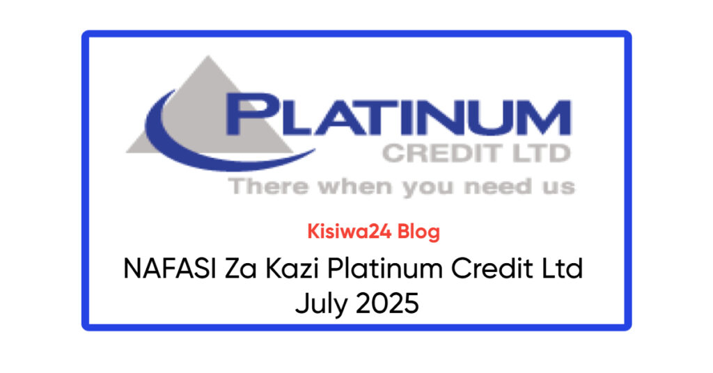 NAFASI Za Kazi Platinum Credit Ltd July 2025