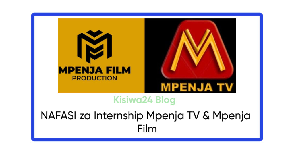 NAFASI za Internship Mpenja TV & Mpenja Film