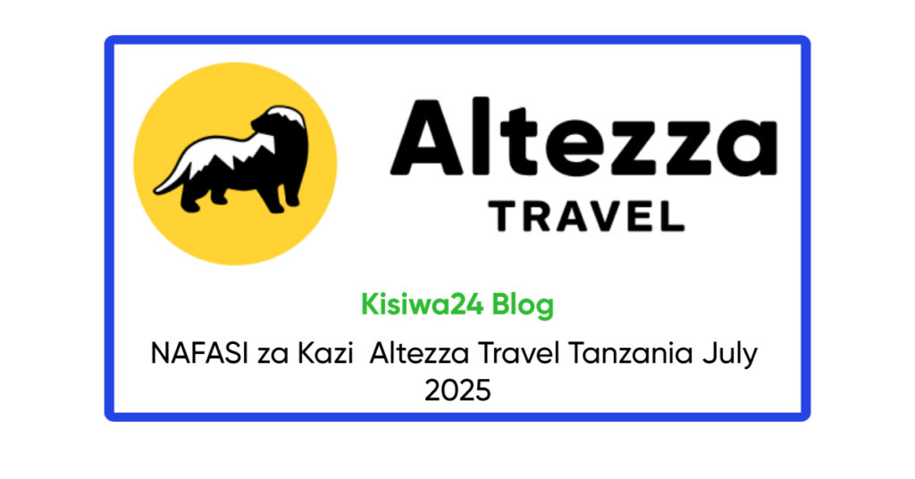 NAFASI za Kazi Altezza Travel July 2025 NAFASI za Kazi Altezza Travel July 2025