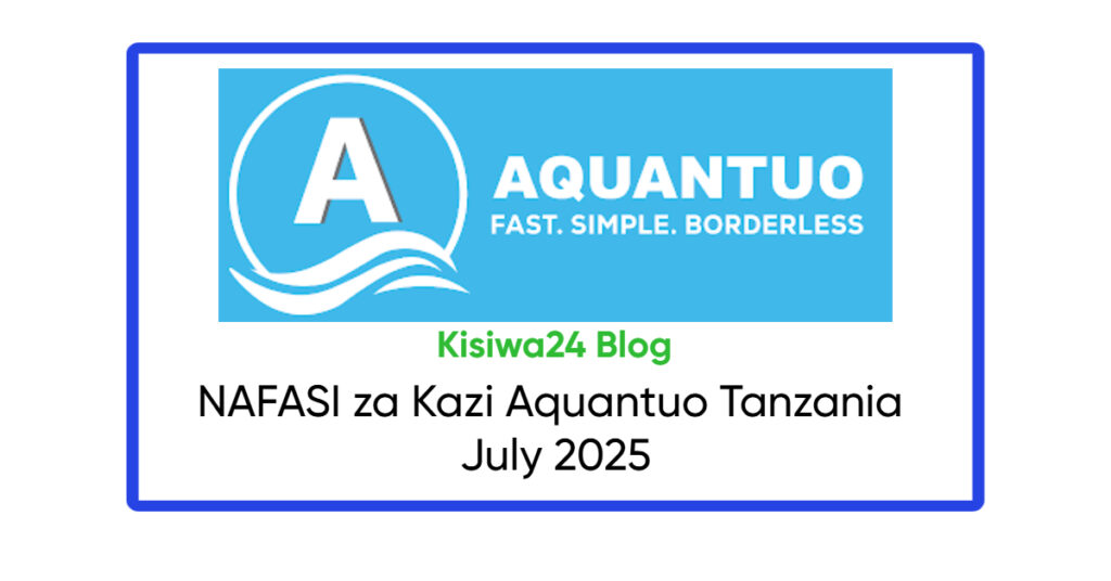 NAFASI za Kazi Aquantuo Tanzania July 2025