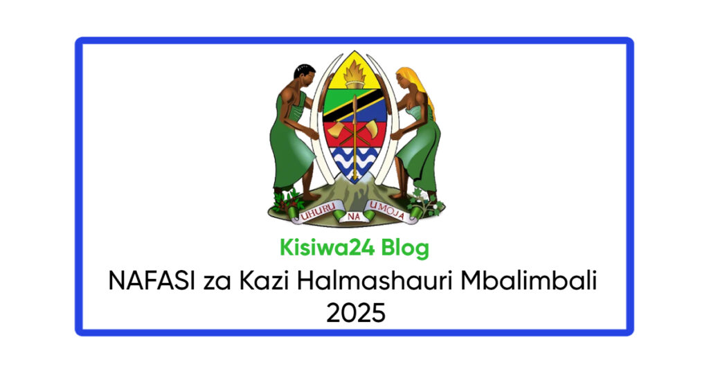 NAFASI za Kazi Halmashauri Mbalimbali July 2025 NAFASI za Kazi Halmashauri Mbalimbali