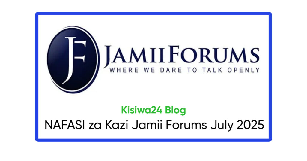 NAFASI za Kazi Jamii Forums July 2025