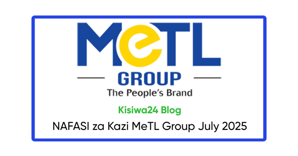 NAFASI za Kazi MeTL Group July 2025