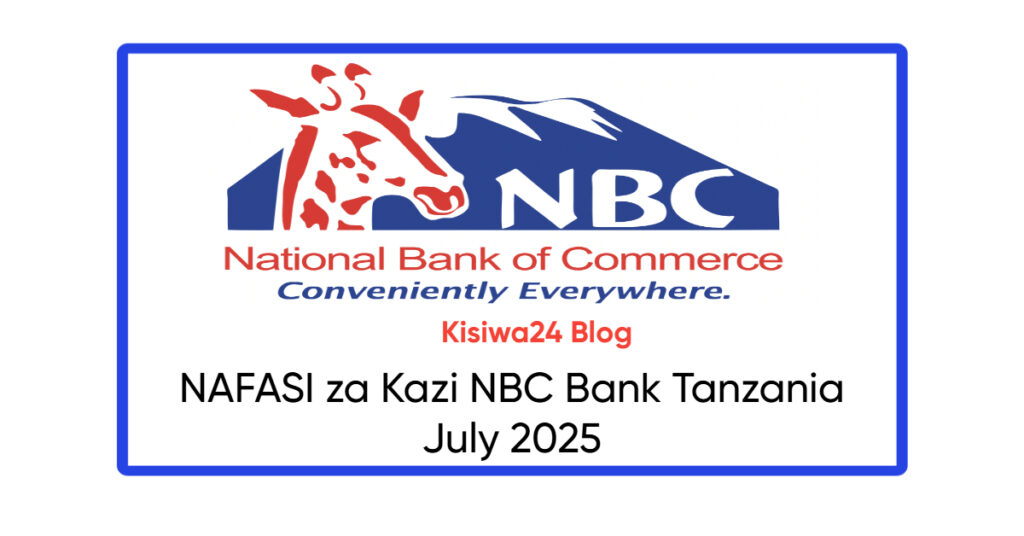 NAFASI za Kazi NBC Bank Tanzania July 2025