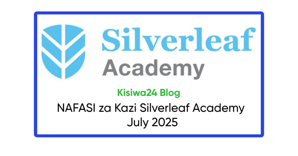 NAFASI za Kazi Silverleaf Academy July 2025