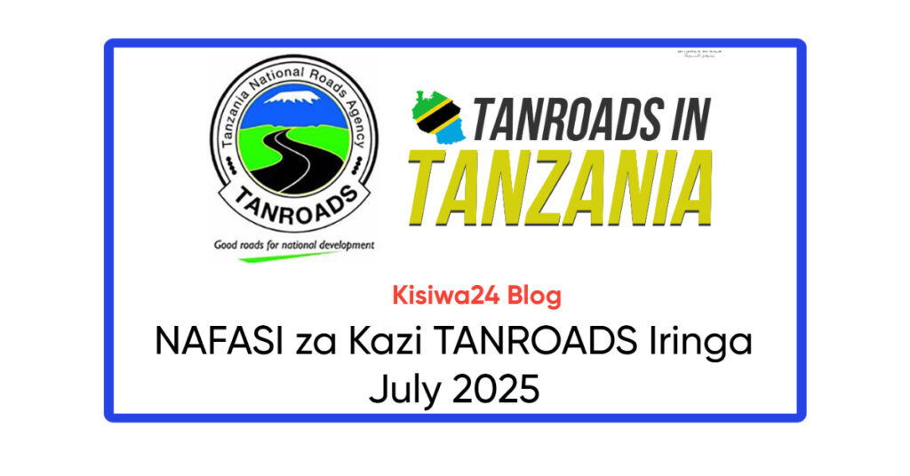 NAFASI za Kazi TANROADS Iringa July 2025