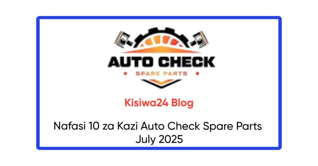 Nafasi 10 za Kazi Auto Check Spare Parts July 2025