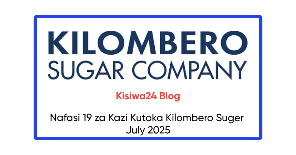 Nafasi 19 za Kazi Kutoka Kilombero Sugar July 2025 Nafasi 19 za Kazi Kutoka Kilombero Sugar July 2025