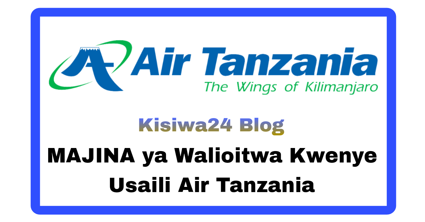 MAJINA ya Walioitwa Kwenye Usaili Air Tanzania