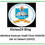 MAJINA Walioitwa Kwenye Usaili Chuo Kishiriki cha Elimu Dar es Salaam (DUCE)