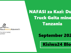 NAFASI za Kazi: Dump Truck Geita mine Tanzania September 2025