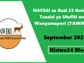 NAFASI za Kazi 23 Kutoka Taasisi ya Utafiti wa Wanyamapori (TAWIRI) September 2025