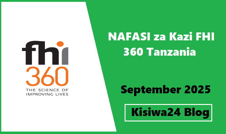 NAFASI za Kazi FHI 360 Tanzania September 2025