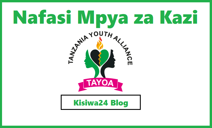 NAFASI za Kazi Kutoka Tanzania Youth Alliance (TAYOA)
