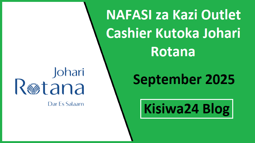 NAFASI za Kazi Outlet Cashier Kutoka Johari Rotana September 2025