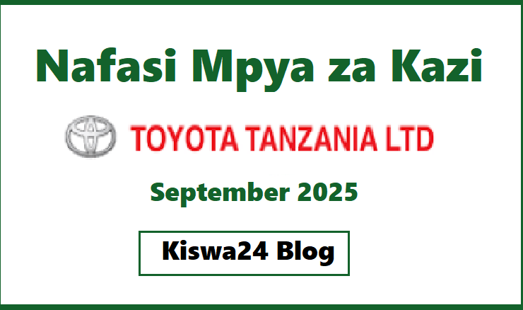 NAFASI za Kazi Toyota Tanzania Ltd September 2025